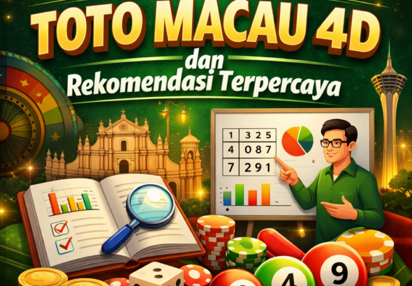Panduan Edukasi Toto Macau 4D dan Rekomendasi Terpercaya